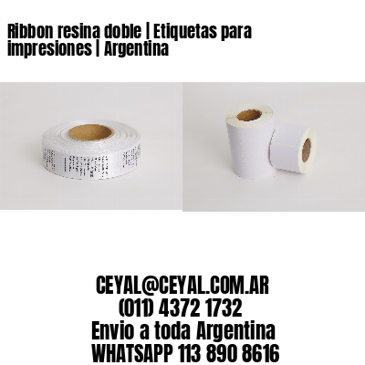 Ribbon resina doble | Etiquetas para impresiones | Argentina