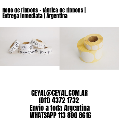 Rollo de ribbons – fábrica de ribbons | Entrega inmediata | Argentina