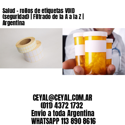 Salud – rollos de etiquetas VOID (seguridad) | Filtrado de la A a la Z | Argentina