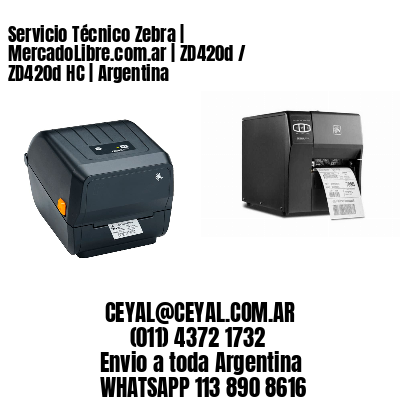 Servicio Técnico Zebra | MercadoLibre.com.ar | ZD420d / ZD420d‑HC | Argentina