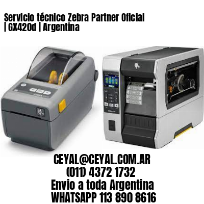 Servicio técnico Zebra Partner Oficial | GX420d | Argentina