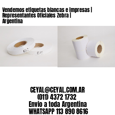 Vendemos etiquetas blancas e impresas | Representantes Oficiales Zebra | Argentina