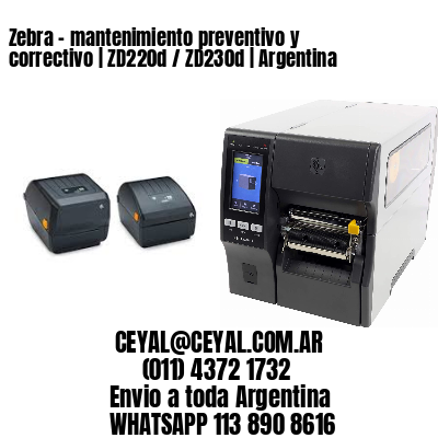 Zebra – mantenimiento preventivo y correctivo | ZD220d / ZD230d | Argentina