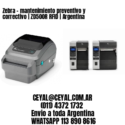 Zebra – mantenimiento preventivo y correctivo | ZD500R RFID | Argentina