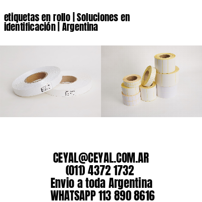 etiquetas en rollo | Soluciones en identificación | Argentina