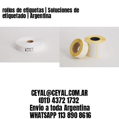 rollos de etiquetas | Soluciones de etiquetado | Argentina