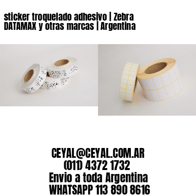 sticker troquelado adhesivo | Zebra DATAMAX y otras marcas | Argentina