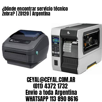 ¿Dónde encontrar servicio técnico Zebra? | ZD120 | Argentina