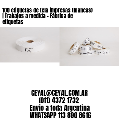 100 etiquetas de tela impresas (blancas) | Trabajos a medida – Fábrica de etiquetas