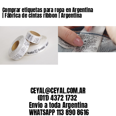 Comprar etiquetas para ropa en Argentina | Fábrica de cintas ribbon | Argentina