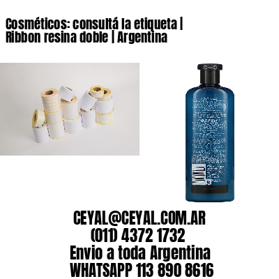 Cosméticos: consultá la etiqueta | Ribbon resina doble | Argentina