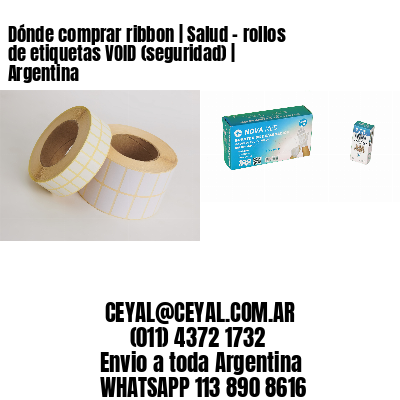 Dónde comprar ribbon | Salud – rollos de etiquetas VOID (seguridad) | Argentina