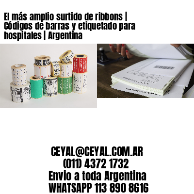 El más amplio surtido de ribbons | Códigos de barras y etiquetado para hospitales | Argentina
