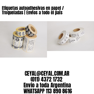 Etiquetas autoadhesivas en papel / Troqueladas | Envíos a todo el país
