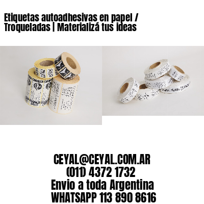 Etiquetas autoadhesivas en papel / Troqueladas | Materializá tus ideas