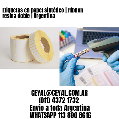 Etiquetas en papel sintético | Ribbon resina doble | Argentina