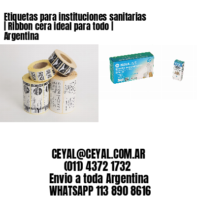 Etiquetas para instituciones sanitarias | Ribbon cera ideal para todo | Argentina