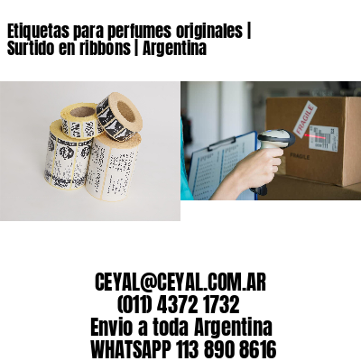 Etiquetas para perfumes originales | Surtido en ribbons | Argentina