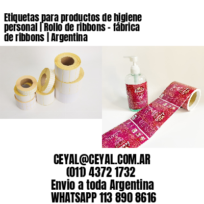 Etiquetas para productos de higiene personal | Rollo de ribbons – fábrica de ribbons | Argentina