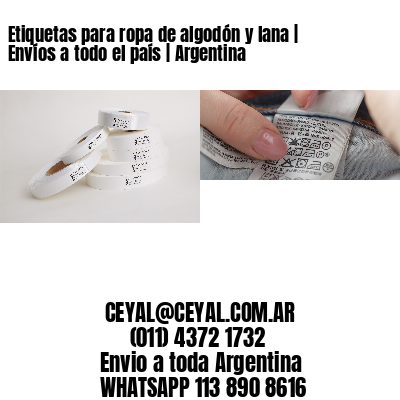 Etiquetas para ropa de algodón y lana | Envíos a todo el país | Argentina