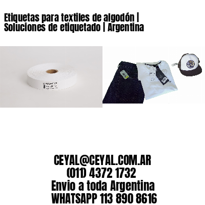 Etiquetas para textiles de algodón | Soluciones de etiquetado | Argentina