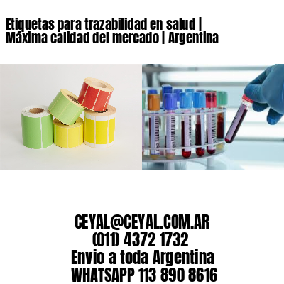 Etiquetas para trazabilidad en salud | Máxima calidad del mercado | Argentina