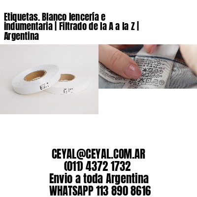 Etiquetas. Blanco lencería e indumentaria | Filtrado de la A a la Z | Argentina