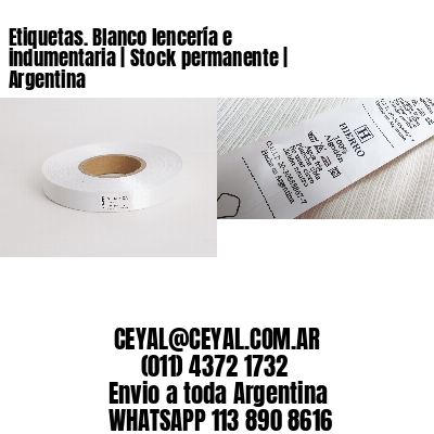 Etiquetas. Blanco lencería e indumentaria | Stock permanente | Argentina