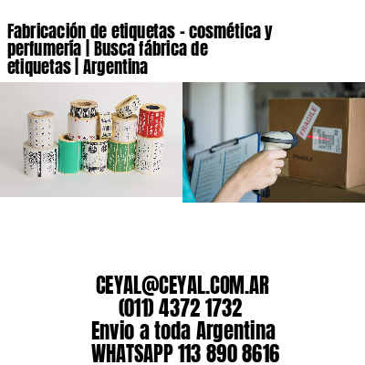 Fabricación de etiquetas – cosmética y perfumería | Busca fábrica de etiquetas | Argentina