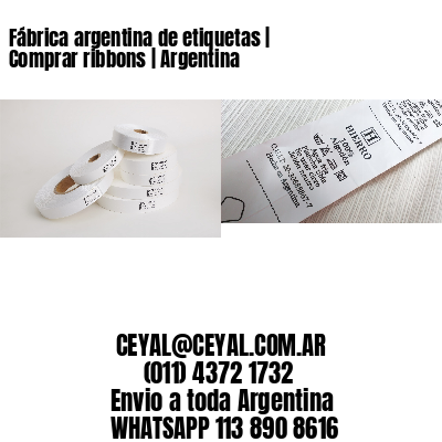 Fábrica argentina de etiquetas | Comprar ribbons | Argentina