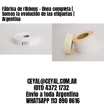 Fábrica de ribbons – línea completa | Somos la evolución de las etiquetas | Argentina