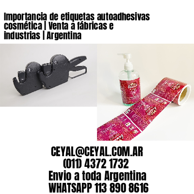 Importancia de etiquetas autoadhesivas cosmética | Venta a fábricas e industrias | Argentina