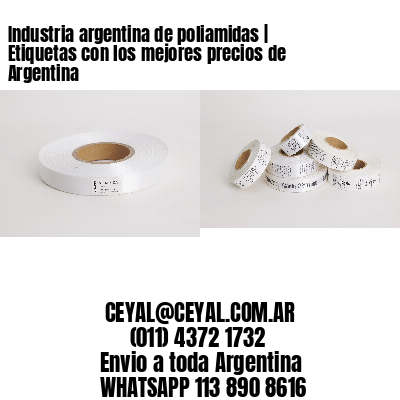 Industria argentina de poliamidas | Etiquetas con los mejores precios de Argentina