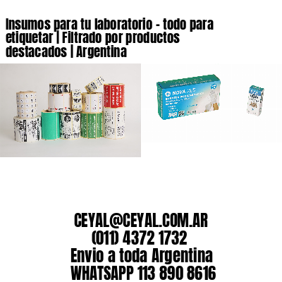 Insumos para tu laboratorio – todo para etiquetar | Filtrado por productos destacados | Argentina