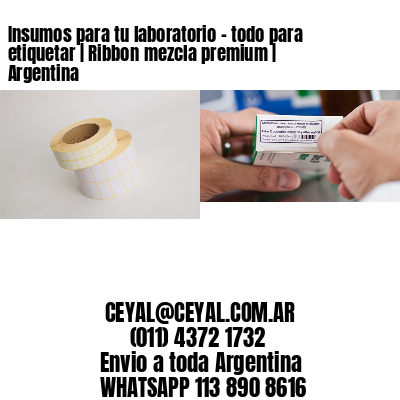 Insumos para tu laboratorio – todo para etiquetar | Ribbon mezcla premium | Argentina