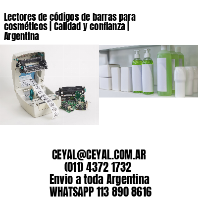 Lectores de códigos de barras para cosméticos | Calidad y confianza | Argentina