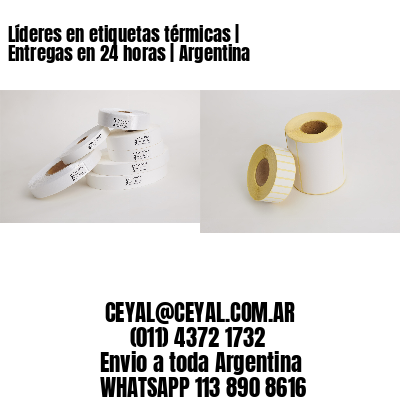 Líderes en etiquetas térmicas | Entregas en 24 horas | Argentina