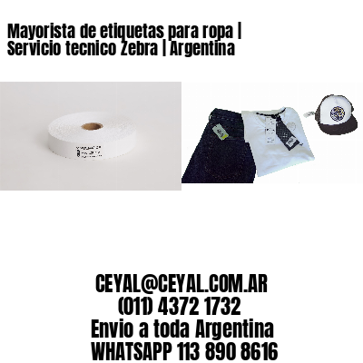 Mayorista de etiquetas para ropa | Servicio tecnico Zebra | Argentina