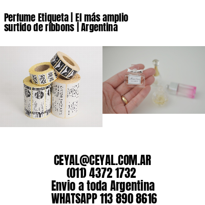 Perfume Etiqueta | El más amplio surtido de ribbons | Argentina