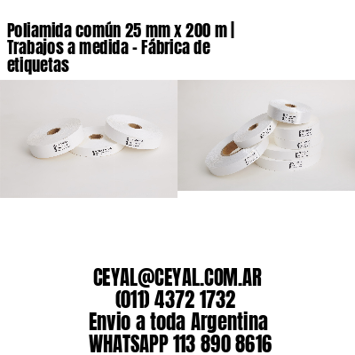 Poliamida común 25 mm x 200 m | Trabajos a medida – Fábrica de etiquetas