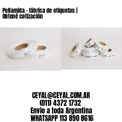 Poliamida – fábrica de etiquetas | Obtené cotización