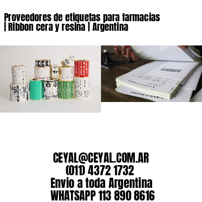Proveedores de etiquetas para farmacias | Ribbon cera y resina | Argentina