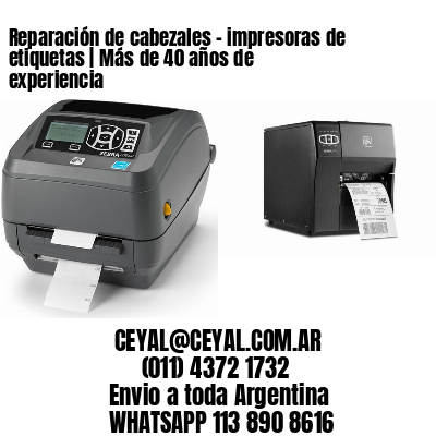 Reparación de cabezales – impresoras de etiquetas | Más de 40 años de experiencia