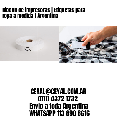 Ribbon de impresoras | Etiquetas para ropa a medida | Argentina