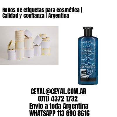 Rollos de etiquetas para cosmética | Calidad y confianza | Argentina