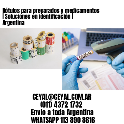 Rótulos para preparados y medicamentos | Soluciones en identificación | Argentina