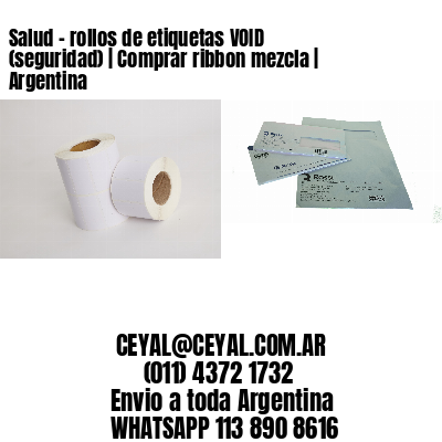 Salud – rollos de etiquetas VOID (seguridad) | Comprar ribbon mezcla | Argentina