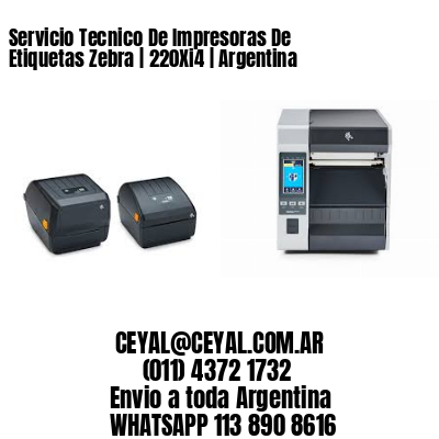 Servicio Tecnico De Impresoras De Etiquetas Zebra | 220Xi4 | Argentina