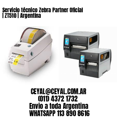 Servicio técnico Zebra Partner Oficial | ZT510 | Argentina
