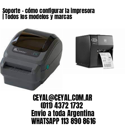 Soporte – cómo configurar la impresora | Todos los modelos y marcas